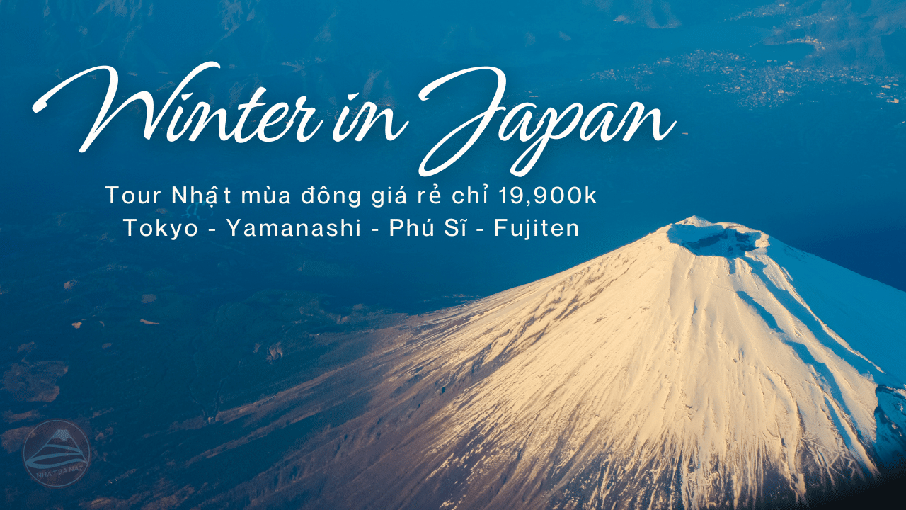 Tour Nhật mùa đông 5 ngày 4 đêm giá rẻ, trọn gói Tokyo-Yamanashi–Phú Sĩ-Fujiten