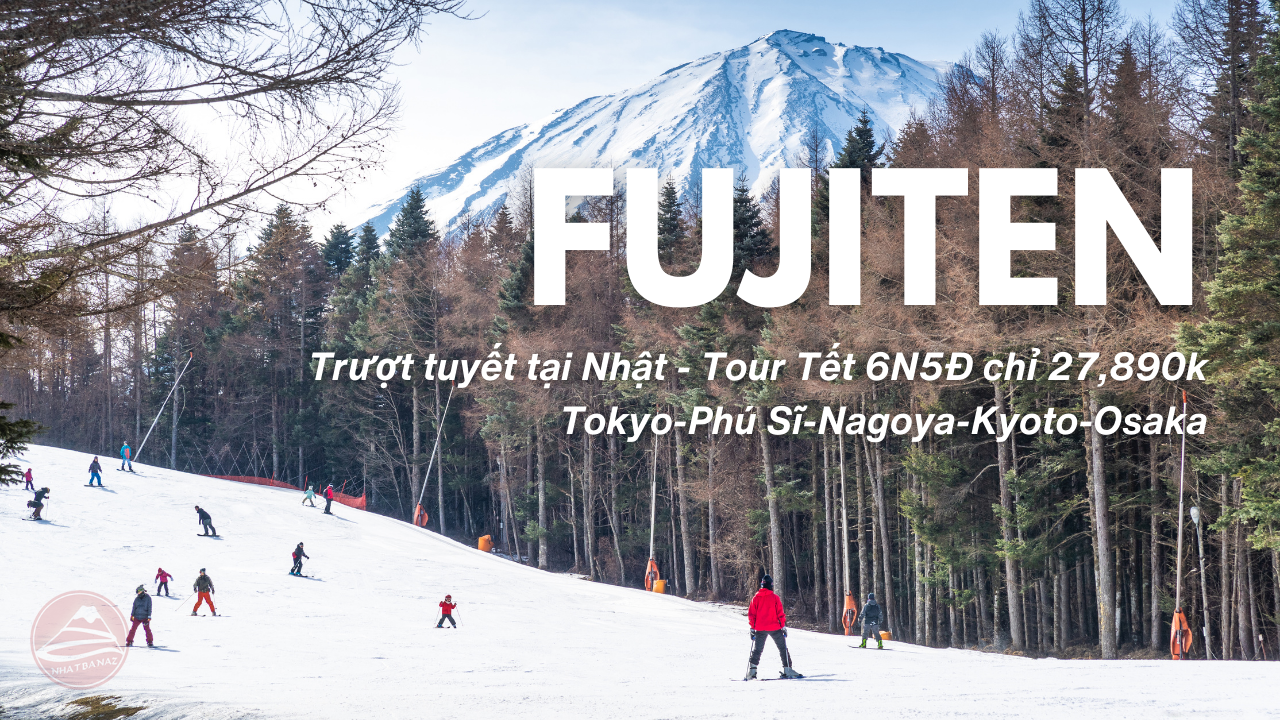 Tour Nhật Tết 6 ngày 5 đêm trượt tuyết, Tokyo-Phú Sĩ-Nagoya-Kyoto-Osaka, từ tpHCM
